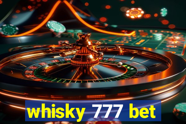 whisky 777 bet